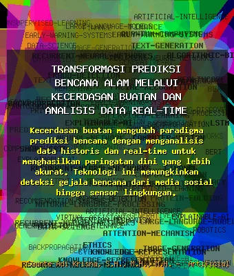Transformasi Prediksi Bencana Alam Melalui Kecerdasan Buatan dan Analisis Data Real-Time