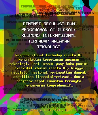 Dimensi Regulasi dan Pengawasan AI Global: Respons Internasional terhadap Ancaman Teknologi