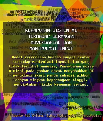 Kerapuhan Sistem AI terhadap Serangan Adversarial dan Manipulasi Input