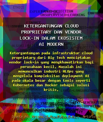Ketergantungan Cloud Proprietary dan Vendor Lock-in dalam Ekosistem AI Modern