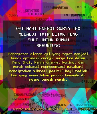 Optimasi ☀️ Energi Surya Leo melalui Tata Letak Feng Shui untuk Rumah Beruntung