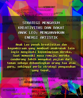 Strategi Mengasuh Kreativitas dan Bakat Anak Leo: Mengarahkan Energi Artistik 🎨